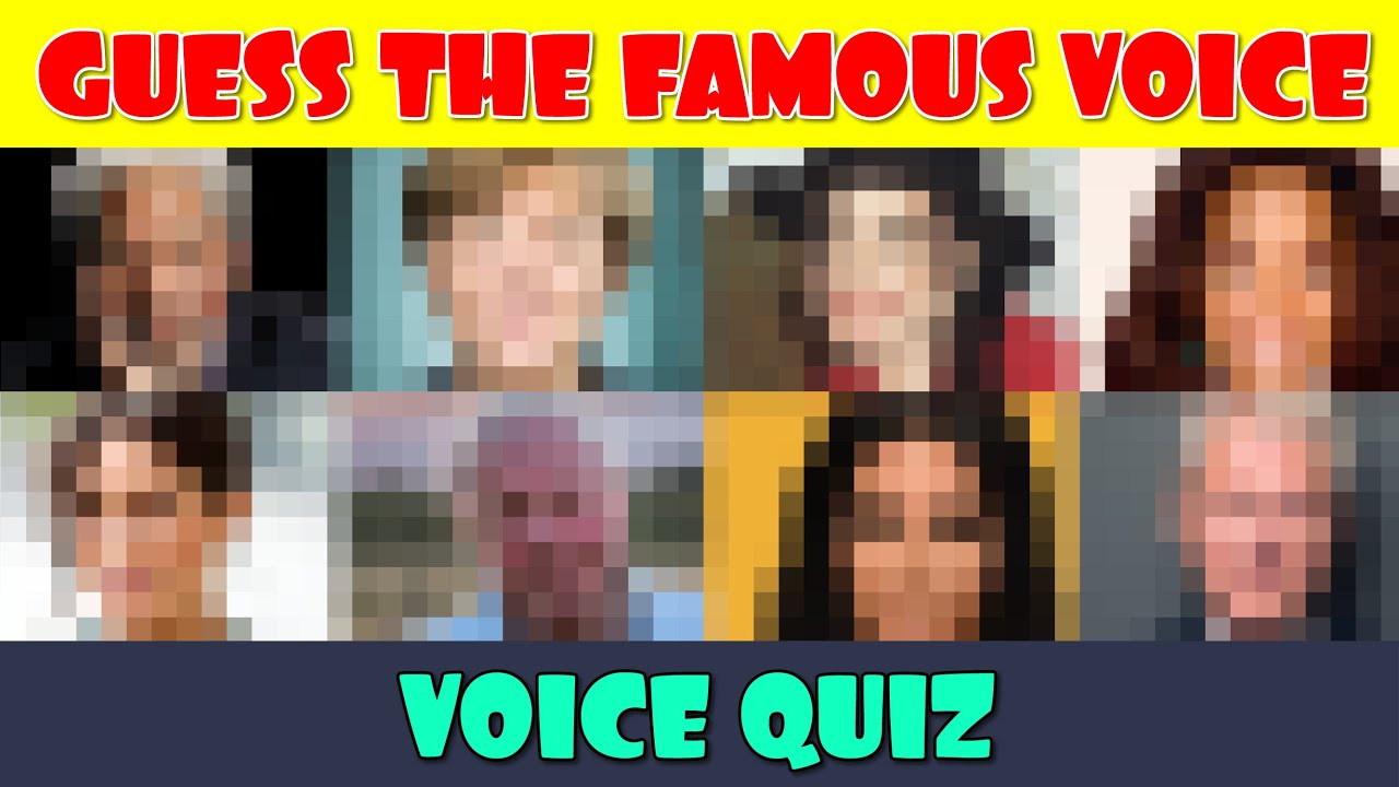 Guess the Famous Voice Quiz