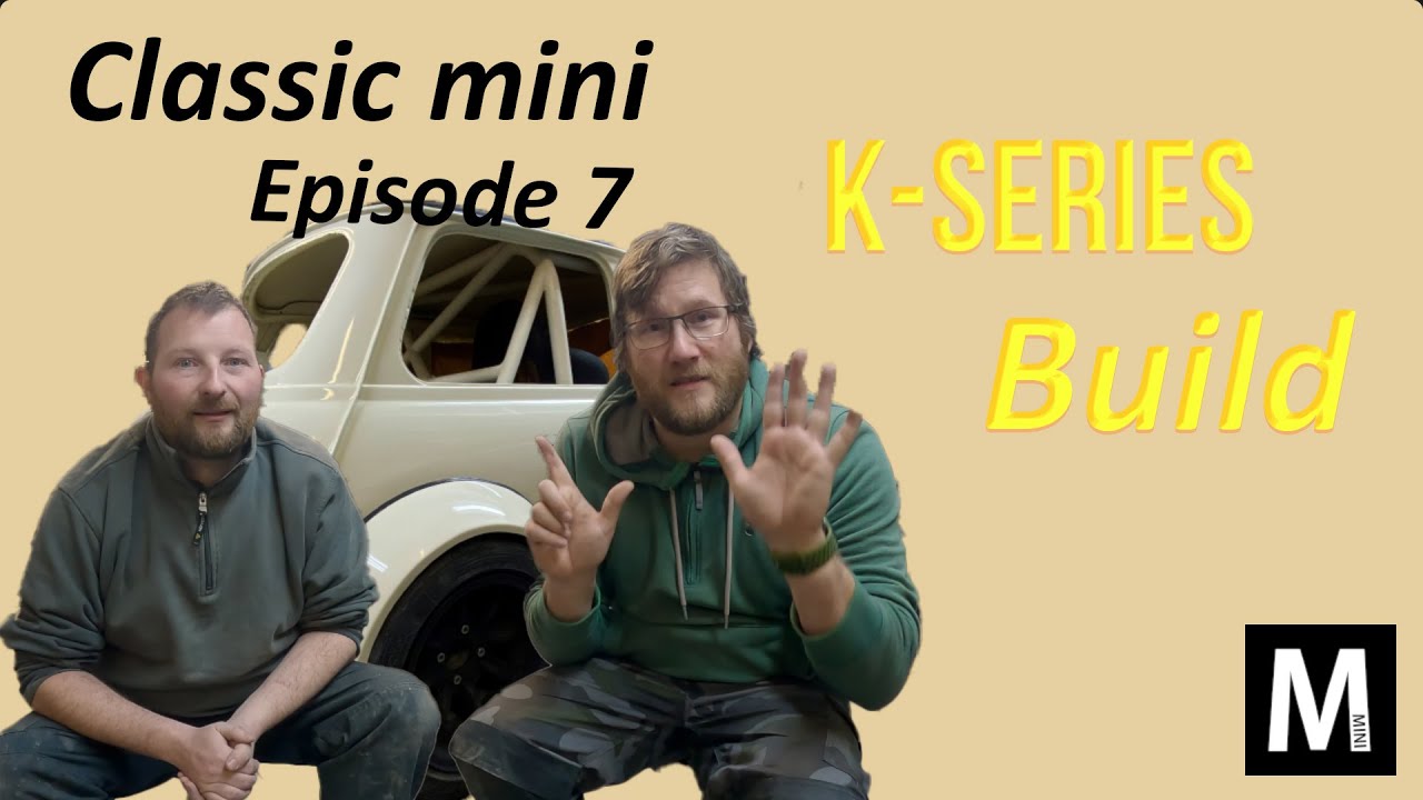 Rover K-Series Classic Mini build Episode 7