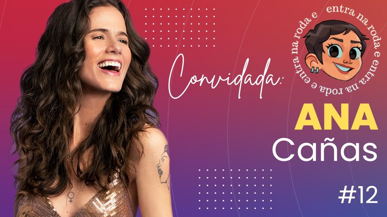 Ana Cañas - Cantora e compositora - Entra na Roda e Gisa Podcast #012