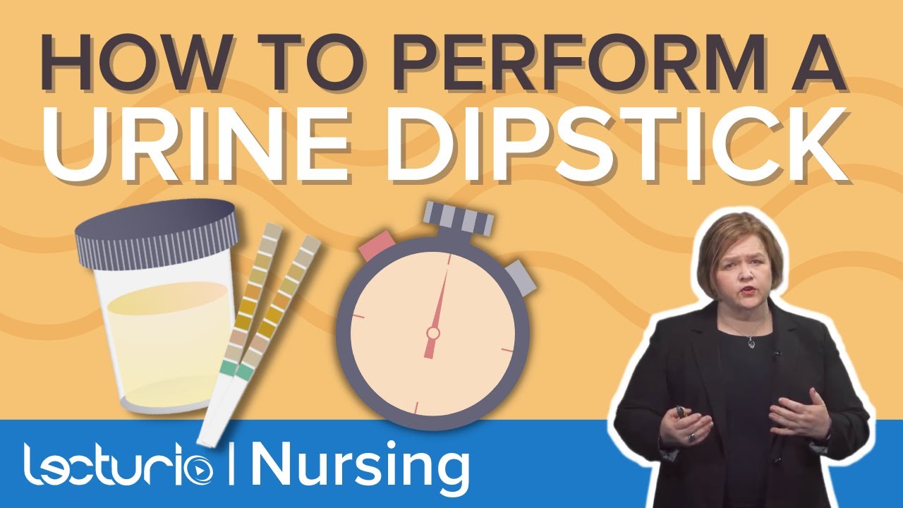 HOW TO PERFORM A URINE DIPSTICK | 3 Steps of a Urinalysis Test &ndash; Med-Surg Nursing | Lecturio Nursing
