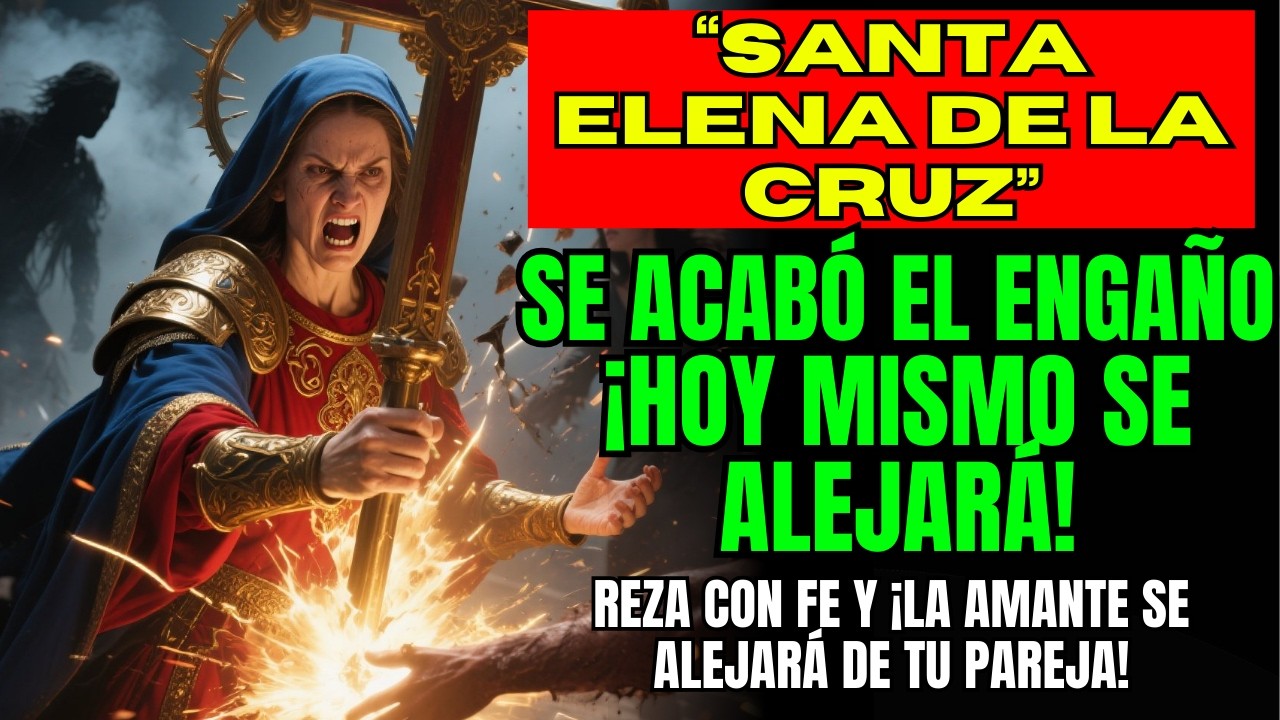 💔 Si Hay Engaño, Saldrá a la Luz🙏 Oración Milagrosa a Santa Elena para descubrir y Separar Amantes