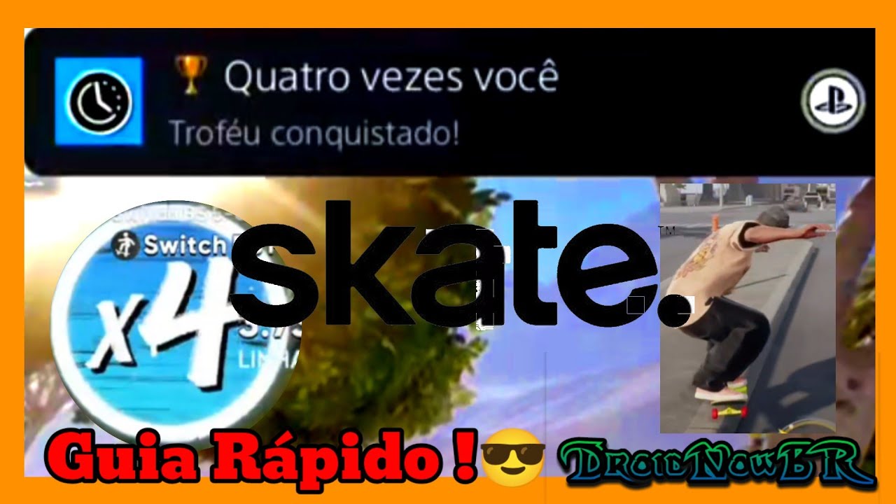 Skate. - Quatro vezes você | troféu / conquista ( guia ) 