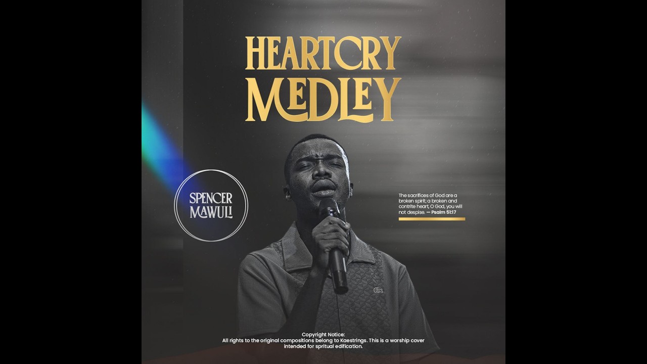 HEARTCRY MEDLEY | SPENCER MAWULI