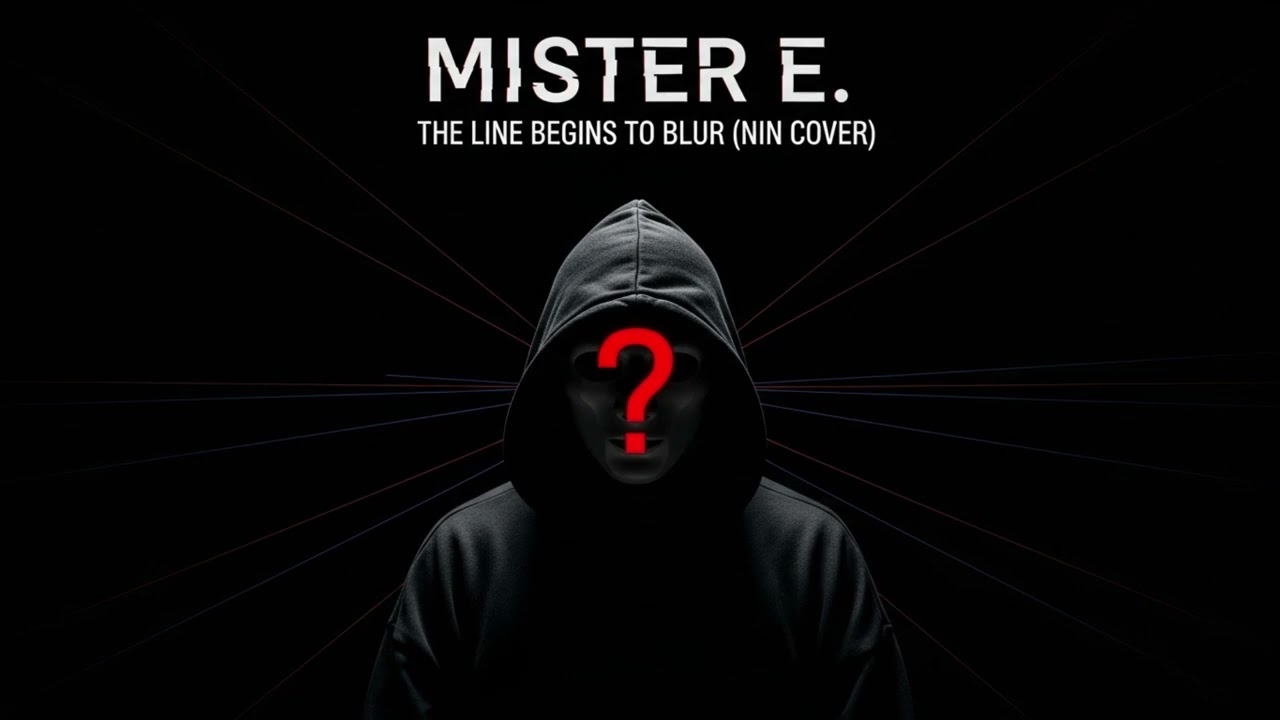 Mister E. - The Line Begins to Blur (NIN Cover)