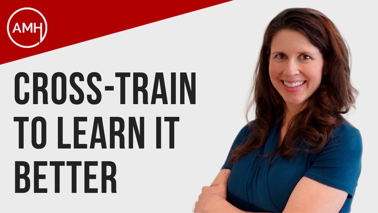 Learning Tip - Add cross-training to your learning routine