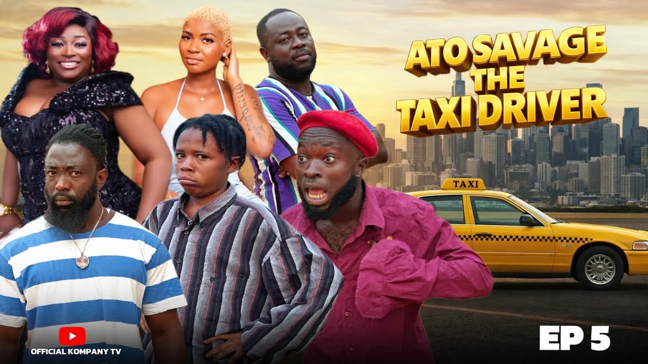 ATO SAVAGE THE TAXI DRIVER 🚕😂EPISODE 5 - KOMPANY, SEXY AFRAH, NAAMUNEY, NSAFOA HEMAA, 16 NAGGAZ