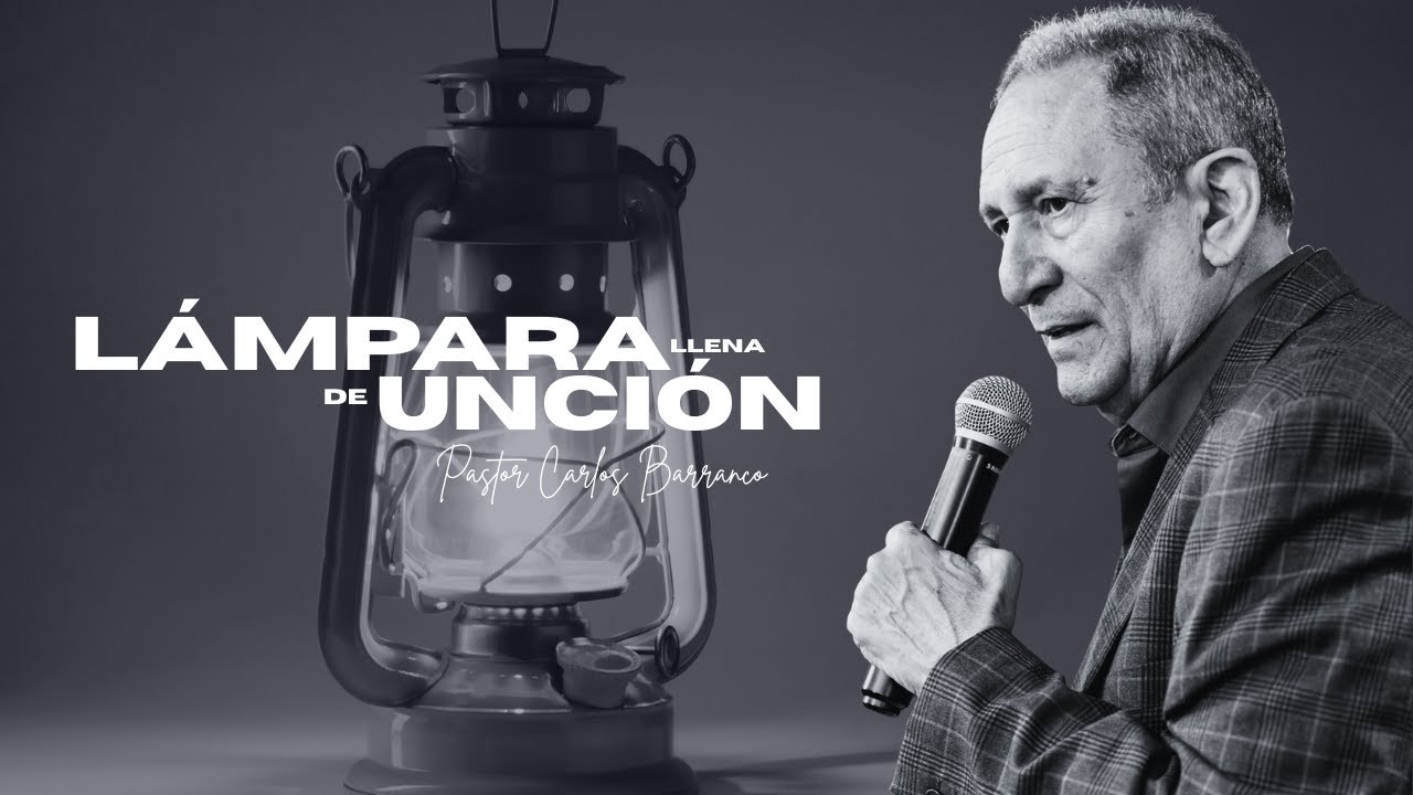 Lámpara llena de unción / Pastor Carlos Barranco / Mateo 25:1-9