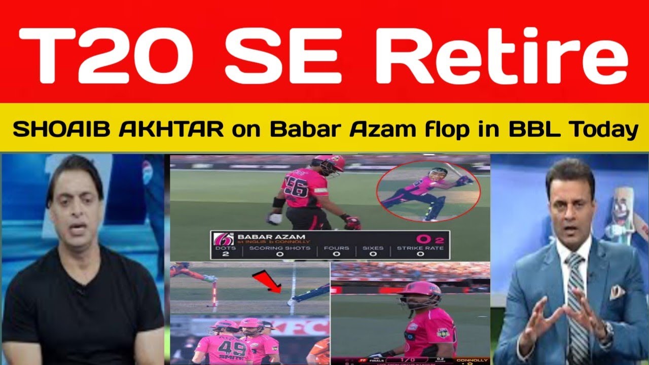 SHOAIB AKHTAR ANGRY ON BABAR AZAM 0 RUN TODAY IN BBL || SYDNEY SIXERS VS PERTH SCORCHERS 