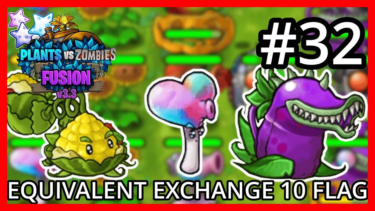 Equivalent Exchange 10 Flag Challenge  - Plants VS Zombies Fusion