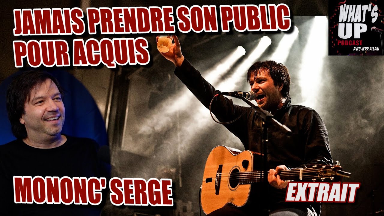 27 ANS et TOUJOURS LÀ / Mononc' Serge / Whats Up Podcast (Extrait)