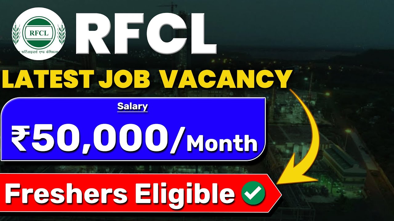 RFCL Recruitment 2024 | Latest Job Vacancy 2024 | ₹50,000/month | Freshers Eligible