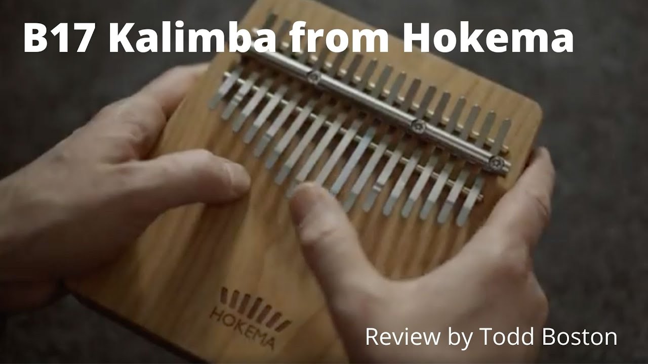 Hokema B17 Kalimba  in C-major Review with Todd Boston