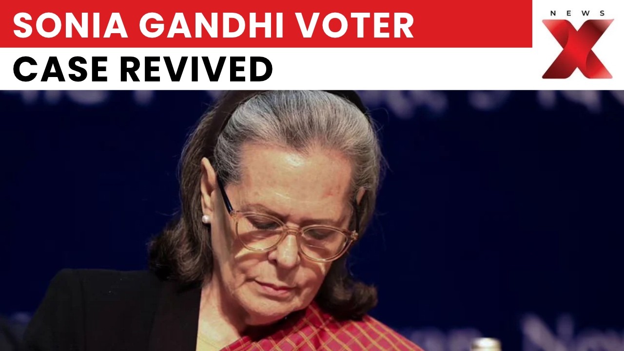 Sonia Gandhi Voter List Case: Delhi Court Revives Complaint, Fresh Hearing Ordered | NewsX