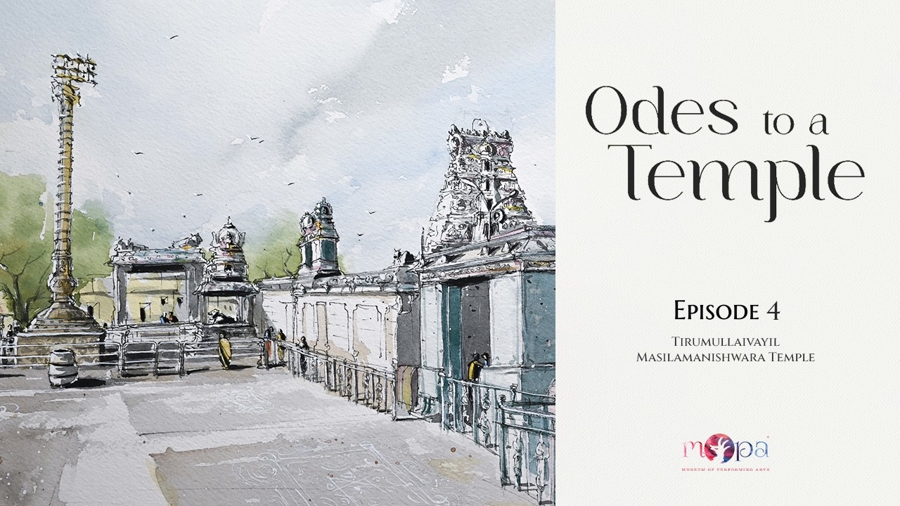 Odes to a Temple l Episode 4 l Tirumullaivayil Masilamanishwara Temple l Ramakrishnan Murthy l MOPA