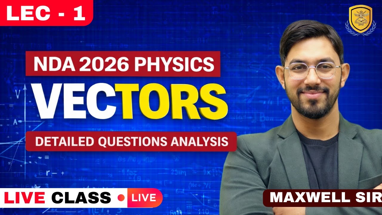 Vectors | Physics for NDA 2026 | NDA 2026 | Maxwell Sir | NDA Science 2026 | NDA