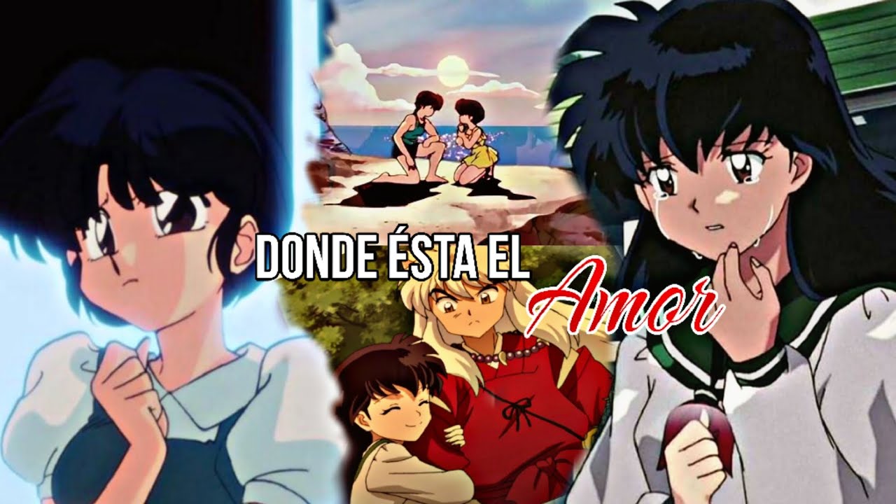 Inuyasha x Ranma 1/2_[AMV]_Donde Ésta El Amor 🫶❤️🥺 [FELIZ SAN VALENTIN]💕