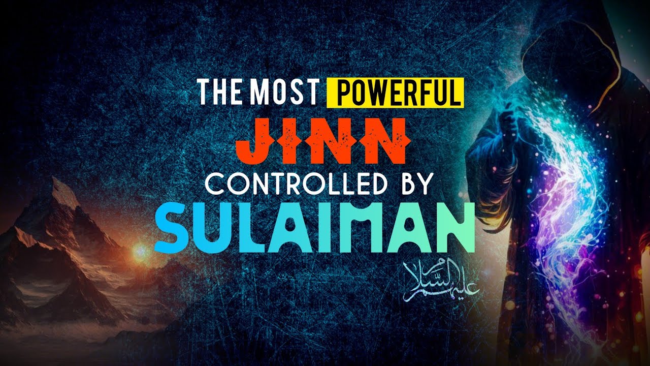 the most powerful Jinn controlled by Sulaiman (A.S)