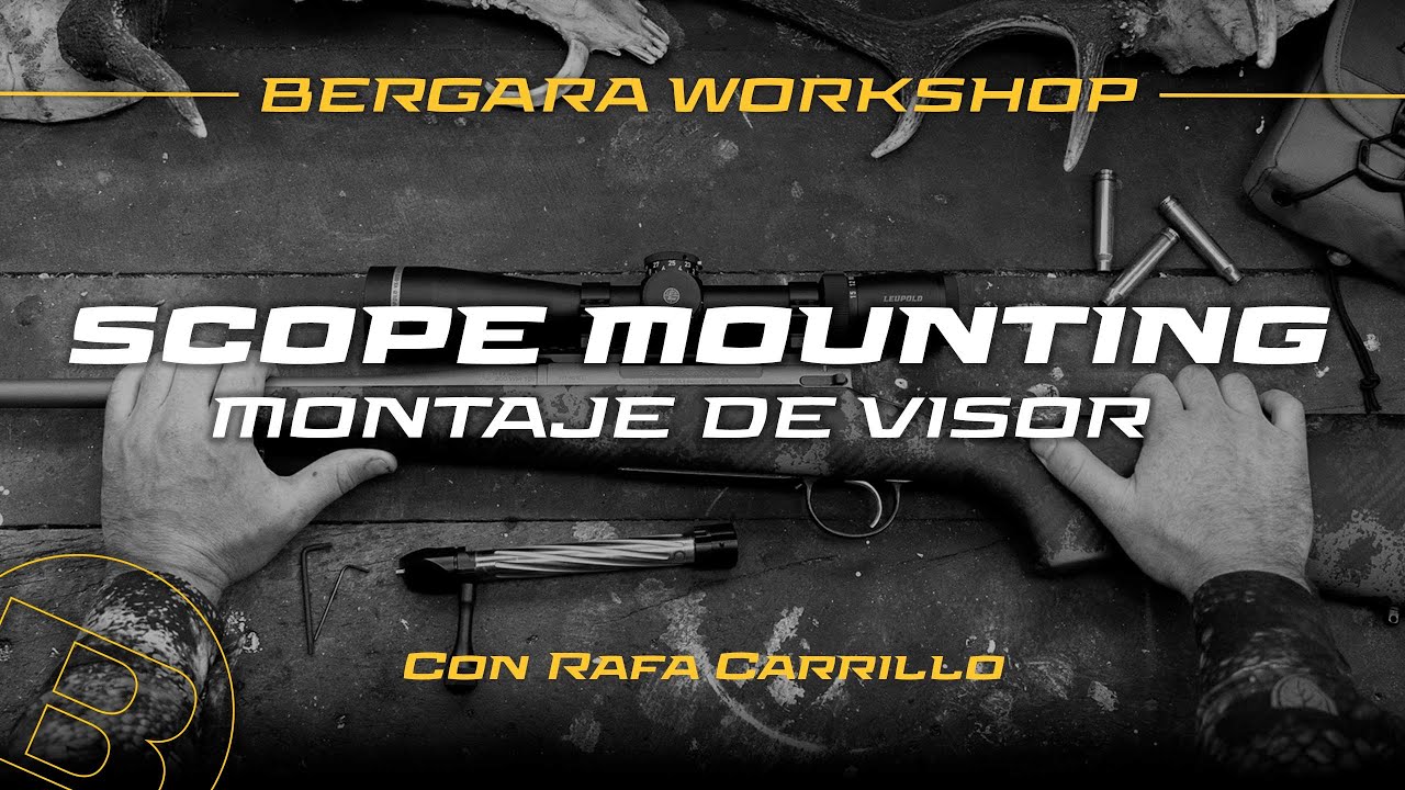 Bergara Workshop - Scope Mounting