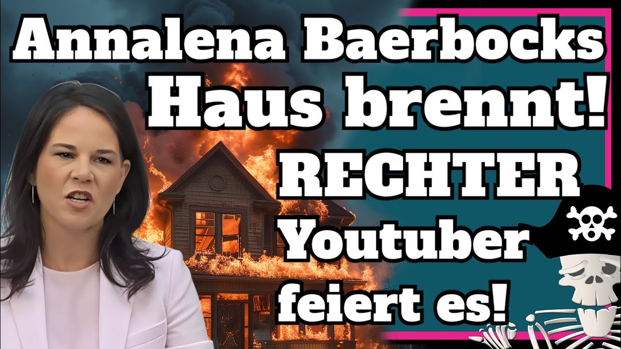 Annalena Baerbocks Haus brennt! Rechter Youtuber feiert es! [ Meinungspirat ]