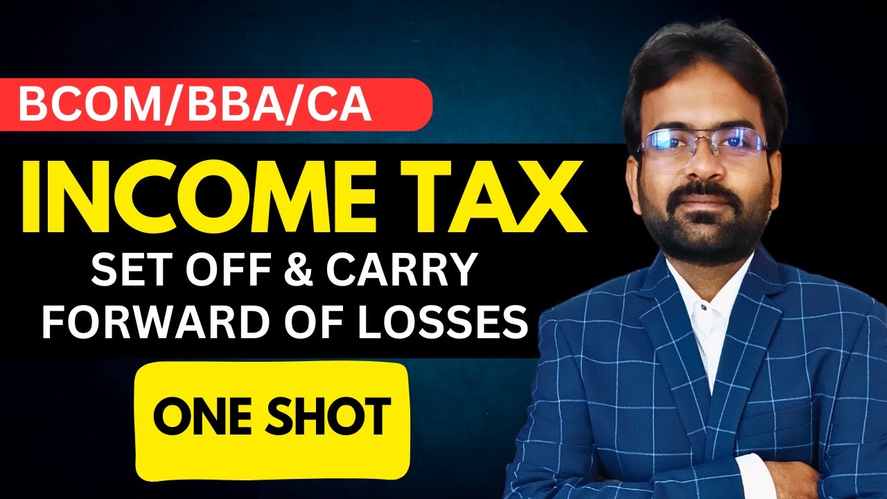 Set off and carry forward of losses | Section 70 to 80 | Income Tax | CWG for BCOM