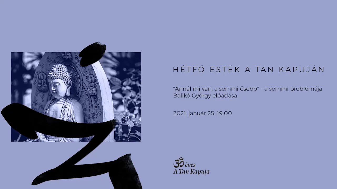 „Annál mi van, a semmi ősebb” – a semmi problémája - Balikó György előadása
