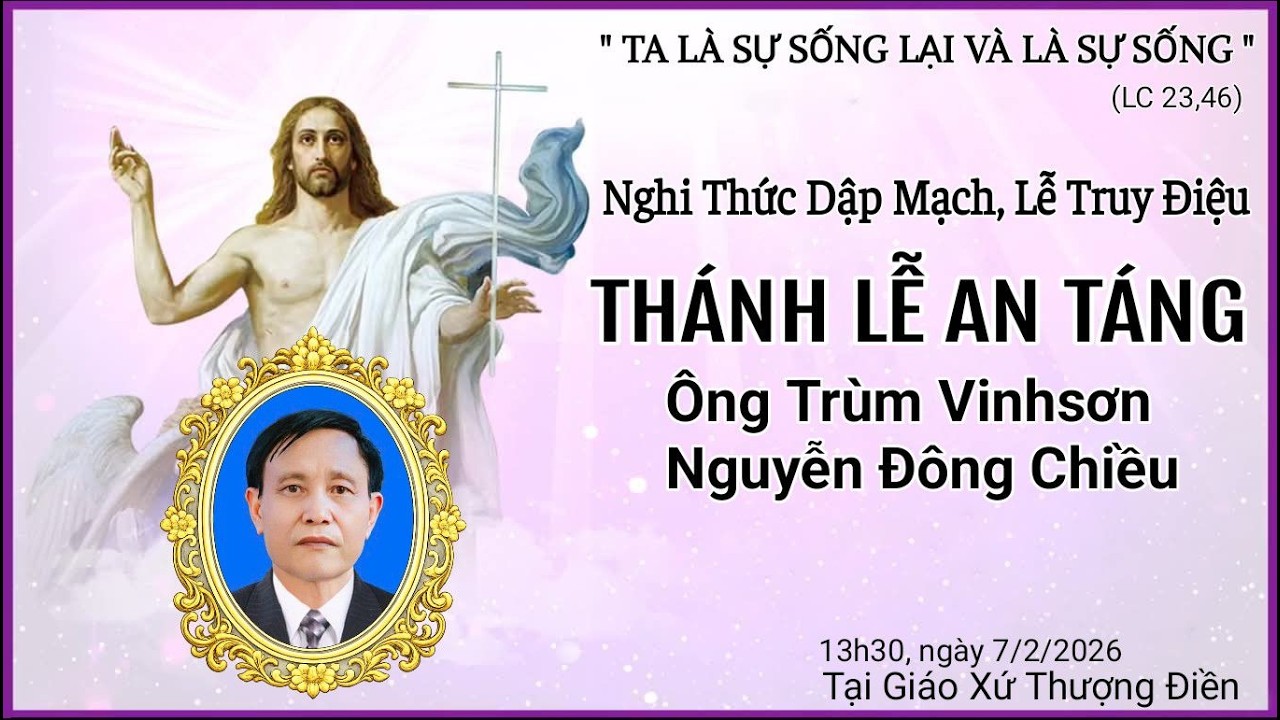 Nghi Thức Dập Mạch , Lễ Truy Điệu - Thánh Lễ An Táng Ông Trùm Vinhsơn Nguyễn Đông Chiều