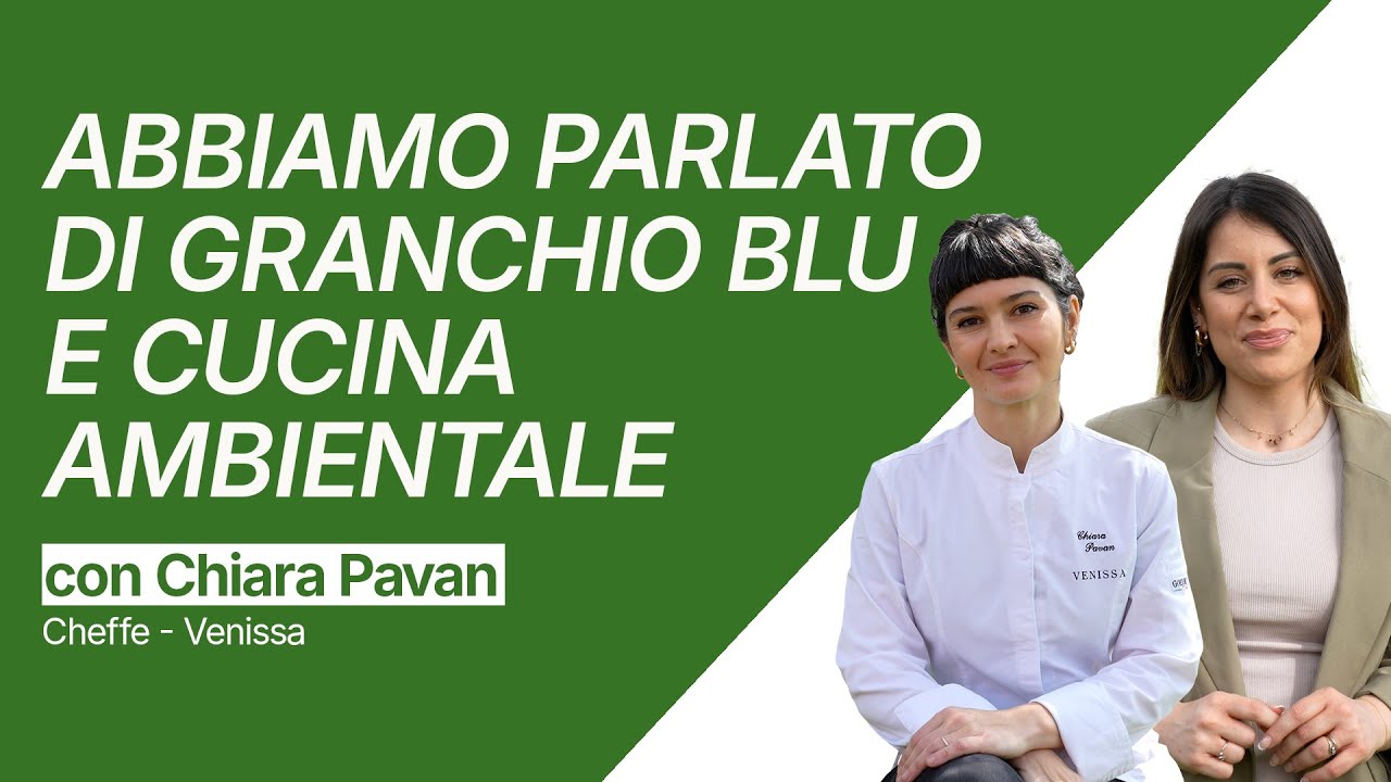 Con Chiara Pavan, abbiamo parlato di granchio blu e di cucina ambientale