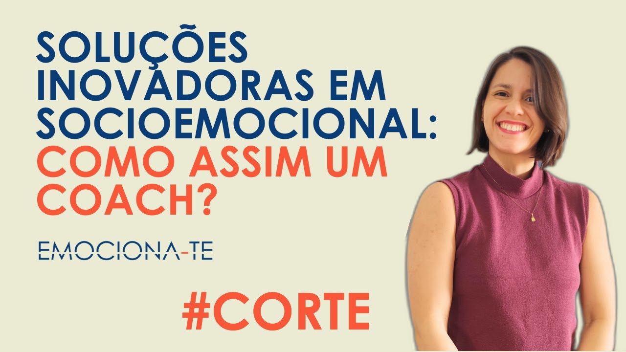 Soluções inovadoras em socioemocional: um coach? 🛑CORTE