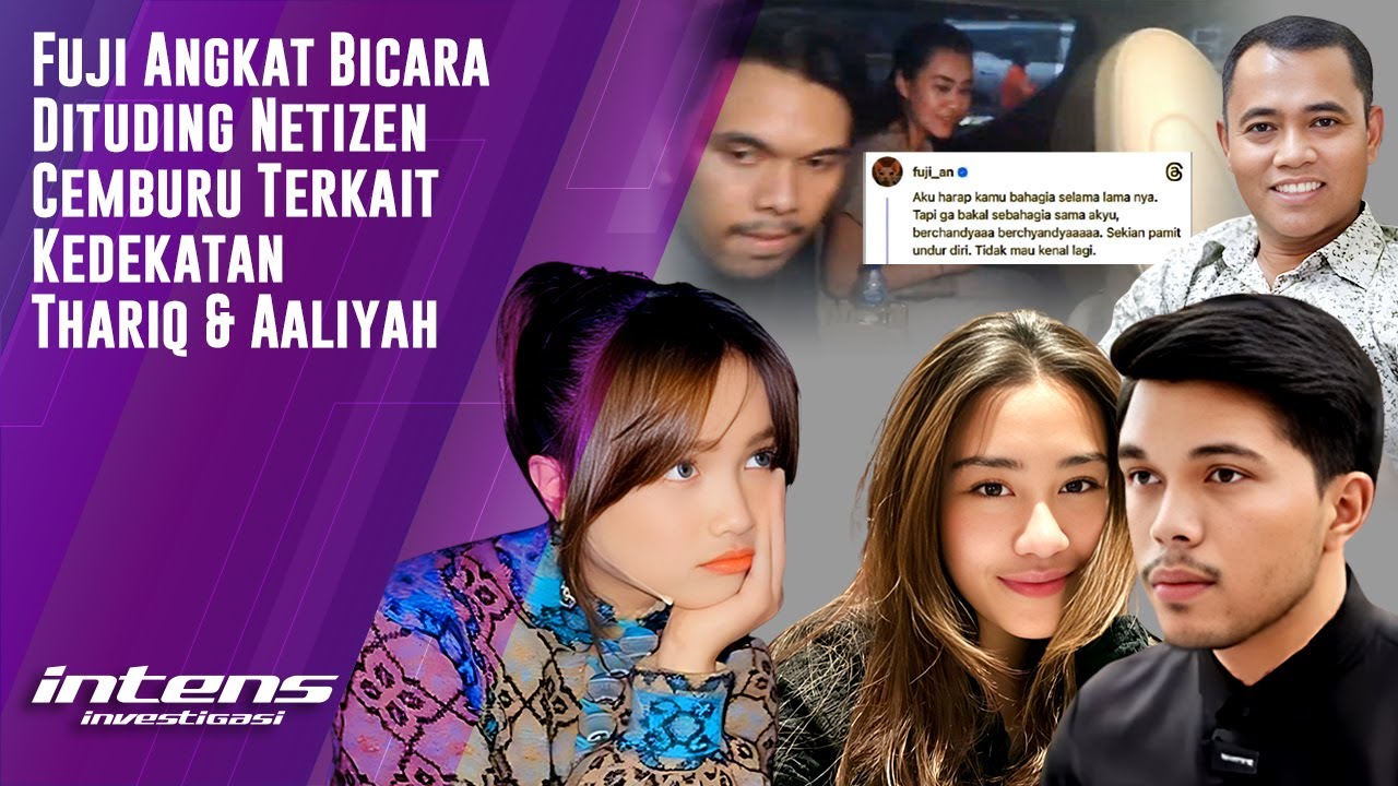 Fuji Respon Dituding Netizen Cemburu Atas Kedekatan Thariq & Aaliyah | Intens Investigasi | Eps 2862