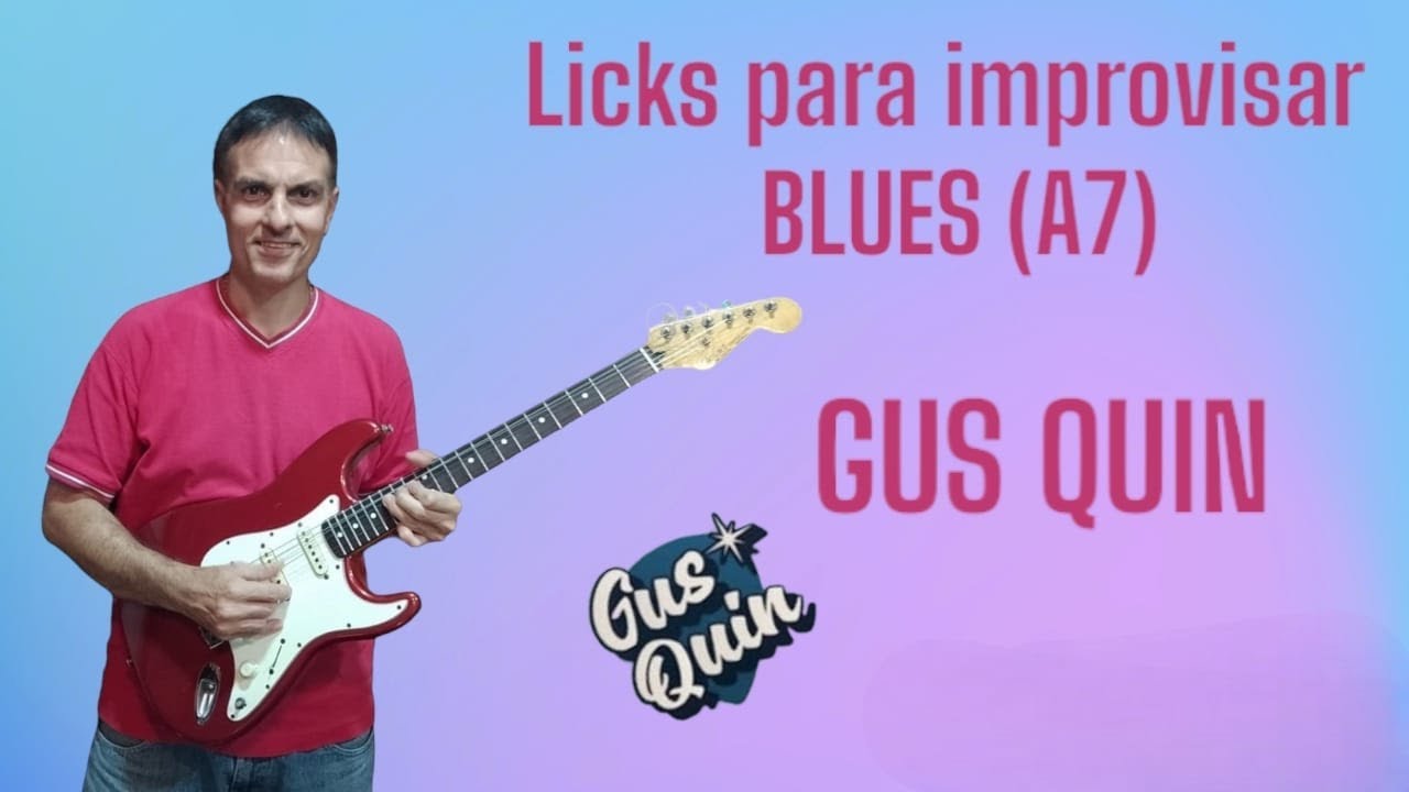 Licks Para  Improvisar  BLUES(A7)By Gus Quin