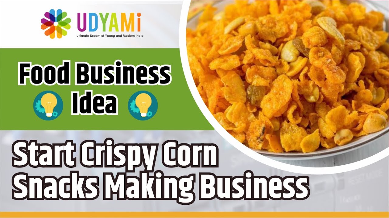 Start Crispy Corn Snacks Making Business | Food Business Idea
