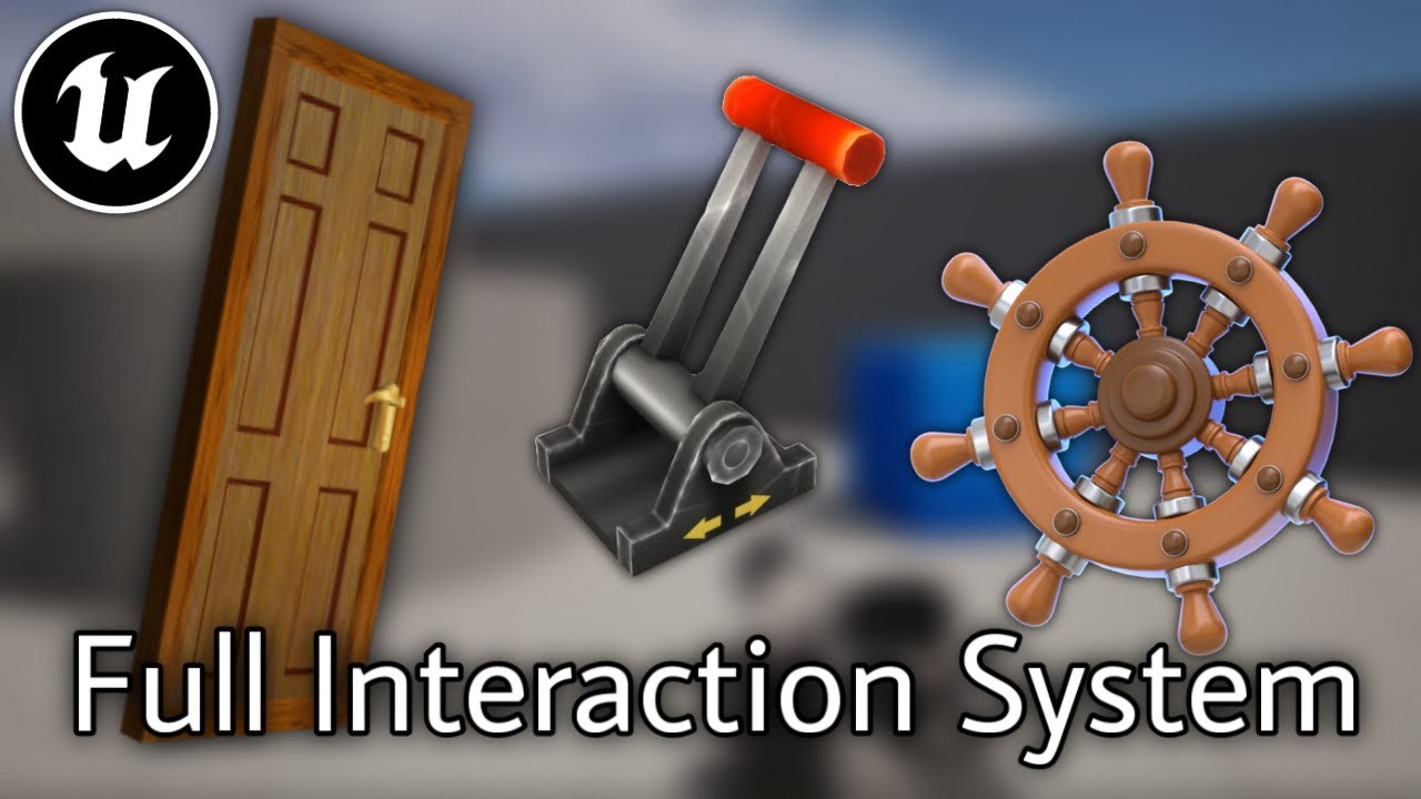 Unreal Engine Interaction System Tutorial - Open Doors, Move Levers, Turn Wheels etc.