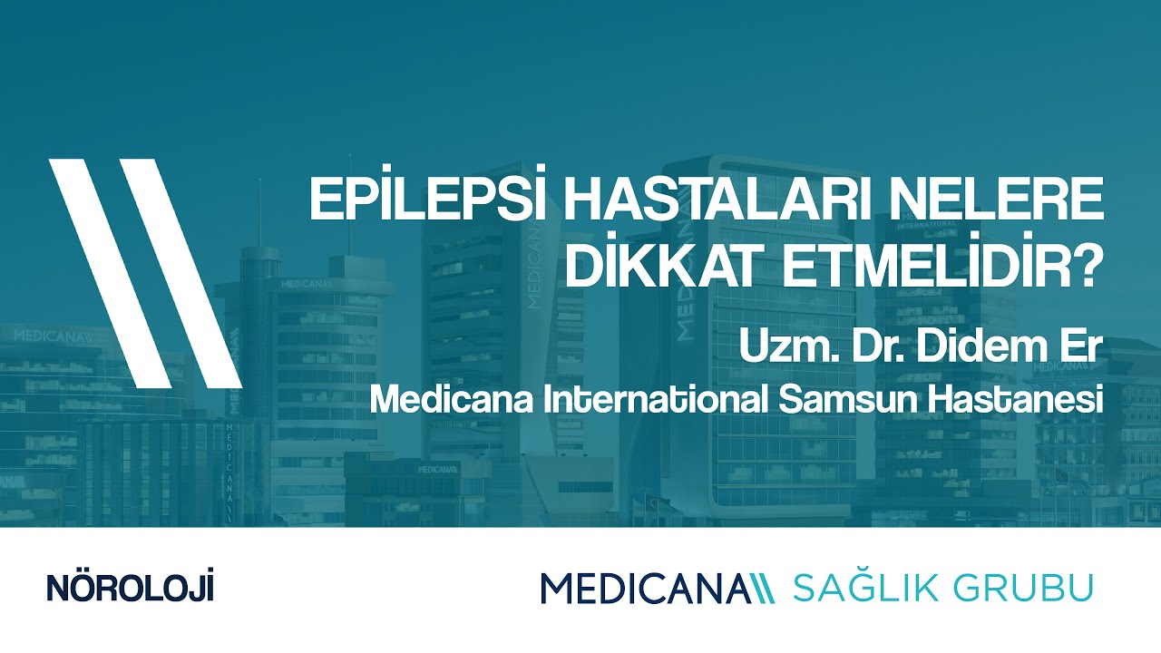 Epilepsi Hastaları Nelere Dikkat Etmelidir? - Uzm. Dr. Didem Er