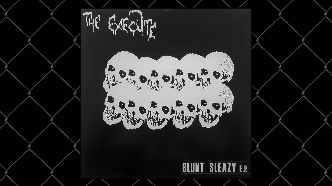 The Execute - Blunt Sleazy EP