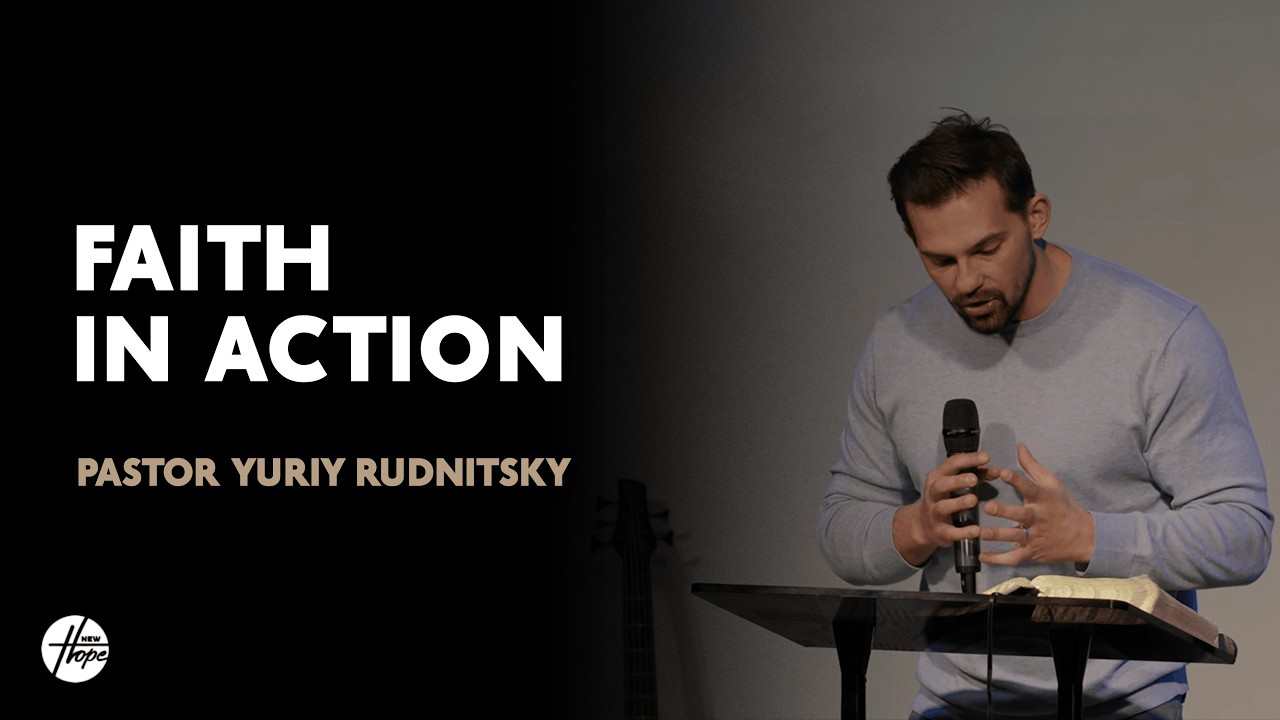 Faith in Action | Pastor Yuriy Rudnitsky