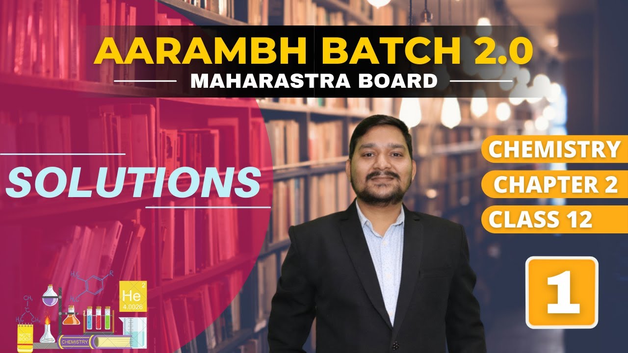AARAMBH 2.0  - CHEMISTRY | SOLUTIONS | CHAPTER - 2 |  LECTURE - 1  | CLASS - 12 | SOVIND SIR |