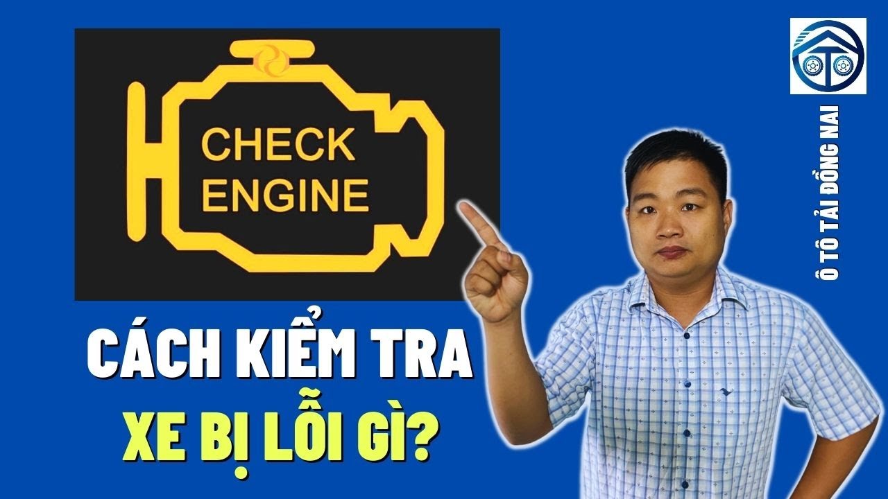 Hướng Dẫn Cách Xem Động Cơ Báo Lỗi Gì Rất Đơn Giản | Ô Tô Tải Đồng Nai