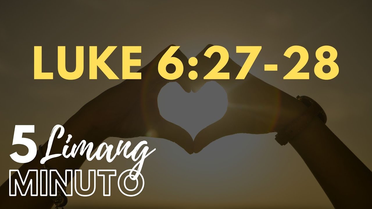 LIMANG MINUTO: LUKE 6:27-28