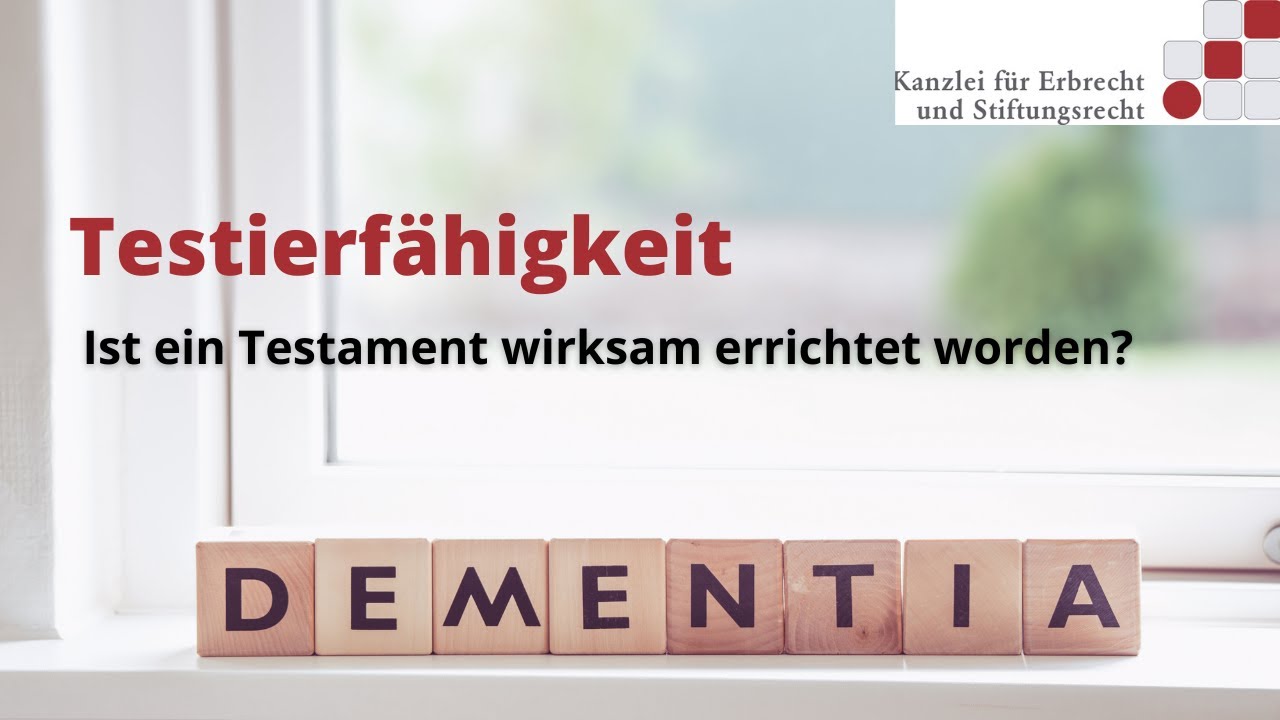 Testierunfähigkeit - Ist ein Testament wirksam errichtet worden?