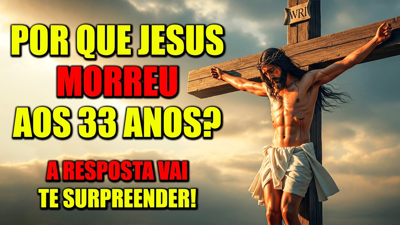 Por Que Jesus Morreu Exatamente aos 33 Anos? A Verdade Vai Te Chocar