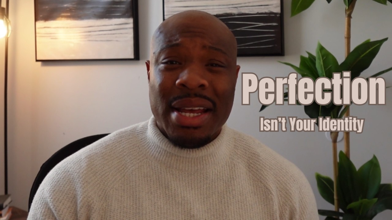 Perfection Isn't Your Identity (Identity in Christ Explained)