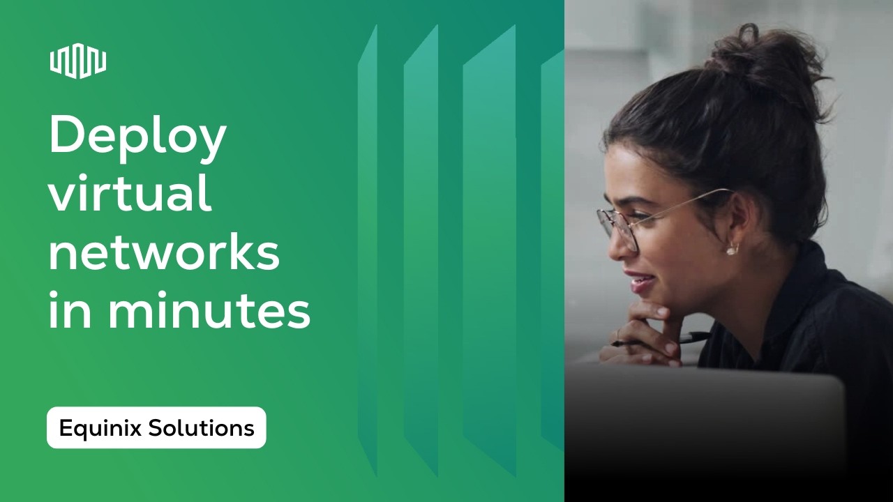 How To Scale Secure, High-Performance Networks in Minutes with Equinix Network Edge
