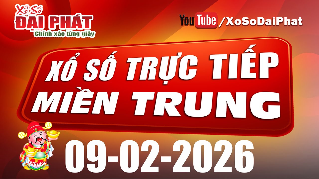 Trực Tiếp XSMT 09/02/2026 - Kết Quả Xổ Số Miền Trung Hôm Nay | Xổ Số Đại Phát