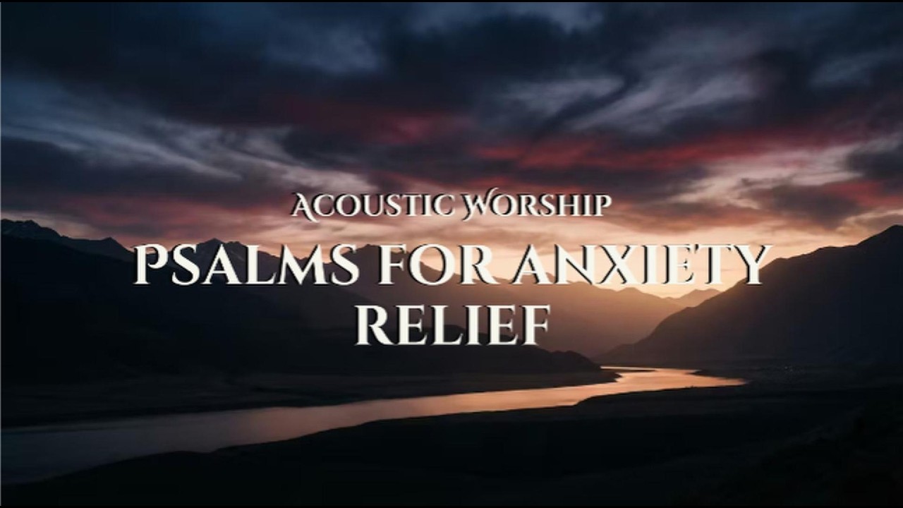 Anxiety Relief | 1 Hour of Acoustic Psalms (KJV) | Peaceful Rest, Healing Scripture & Prayer Music