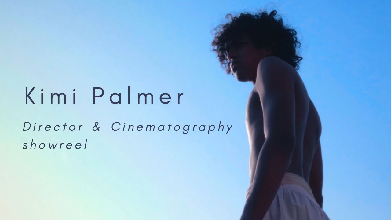 Cinematography & Directors Showreel  |  Kimi Palmer
