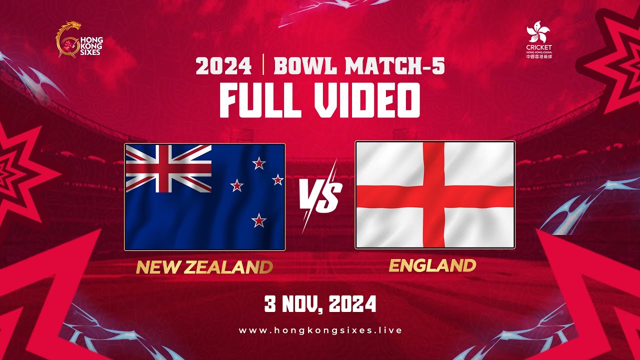 Hong Kong Sixes 2024 Match 21 BOWL Match 5 (New Zealand vs England)