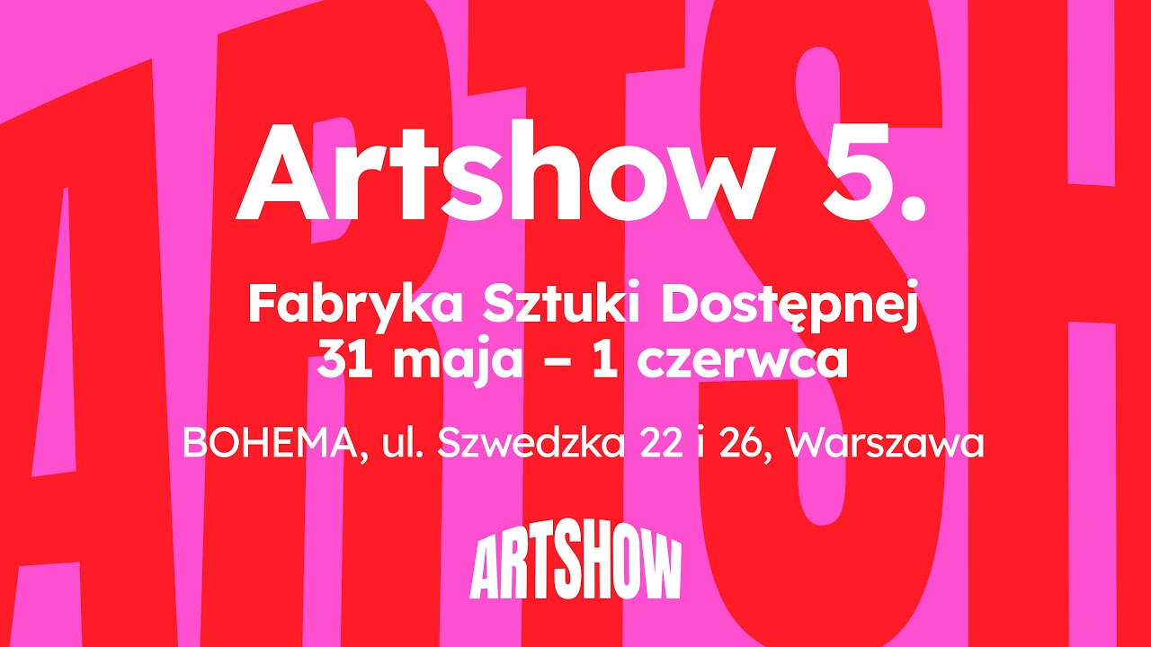 ARTSHOW 5. Fabryka Sztuki Dostępnej. 31 maja - 1 czerwca 2025 r., Warszawa