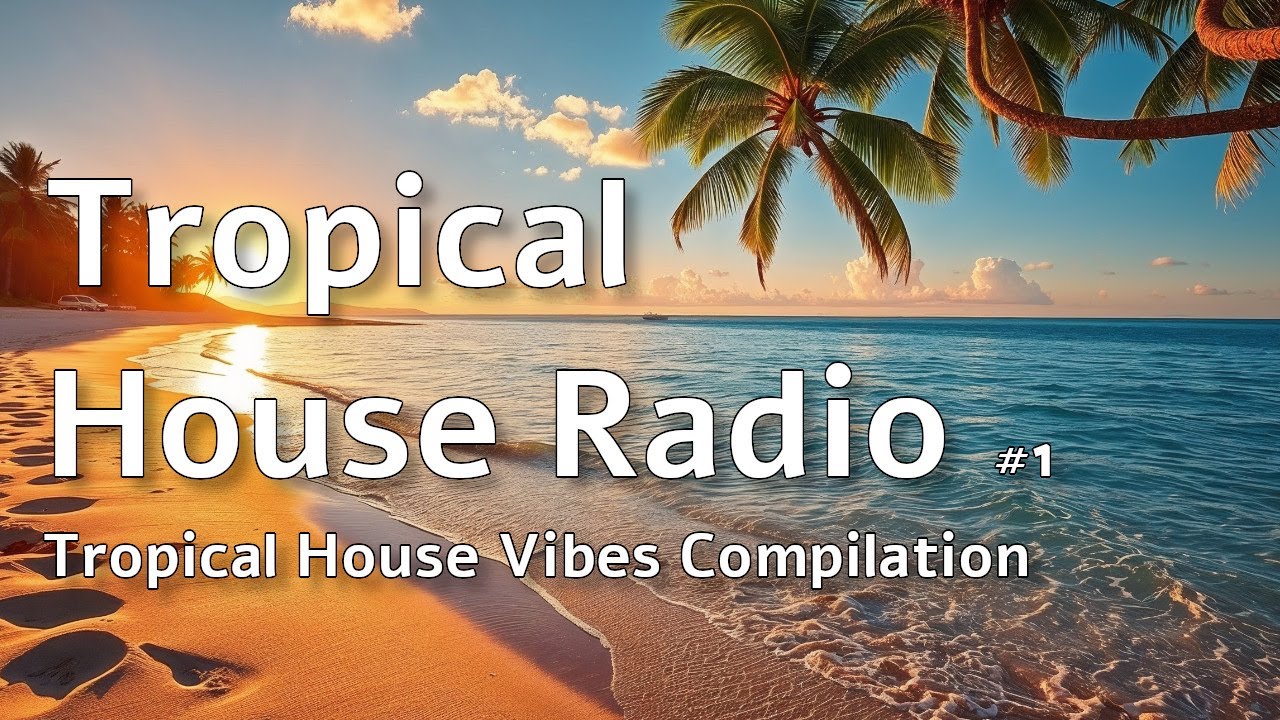 Tropical House Radio 1 - Best For Relaxing And Chilling