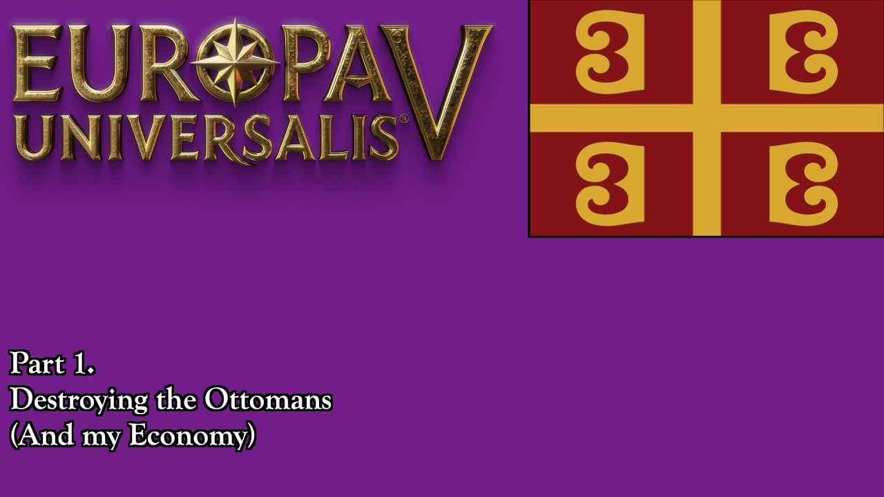 Europa Universalis V: Byzantium Part 1. Destroying the Ottomans. (and my economy).