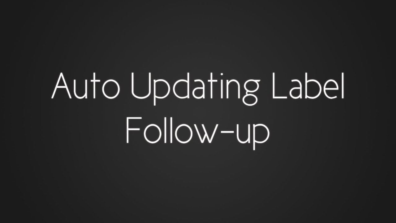 Scripting with Simon - Auto Updating Label Follow-up